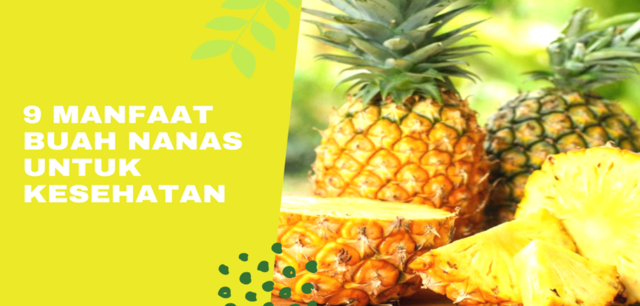 9 Manfaat Buah Nanas Untuk Kesehatan 9 Manfaat Buah Nanas Untuk Kesehatan
